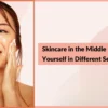 Skincare-in-the-Middle-East-Protect-Yourself-in-Different-Seasons