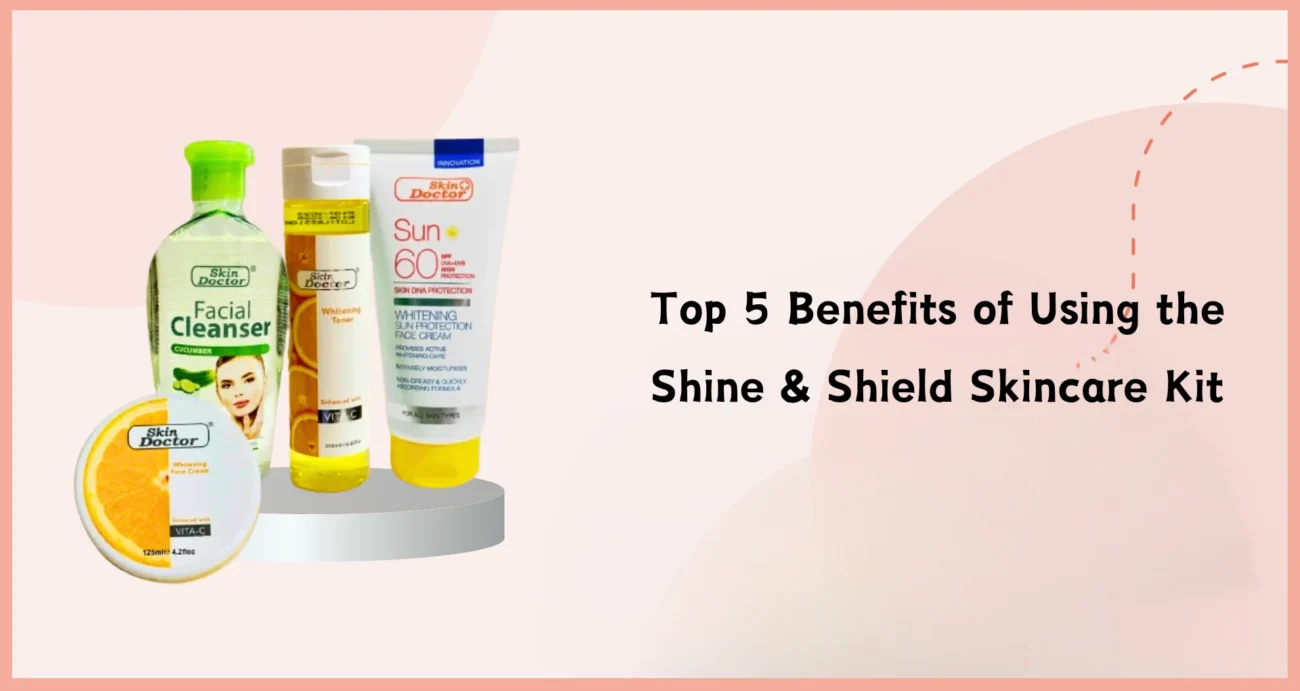 Top 5 Benefits of Using the Shine & Shield Skincare Kit