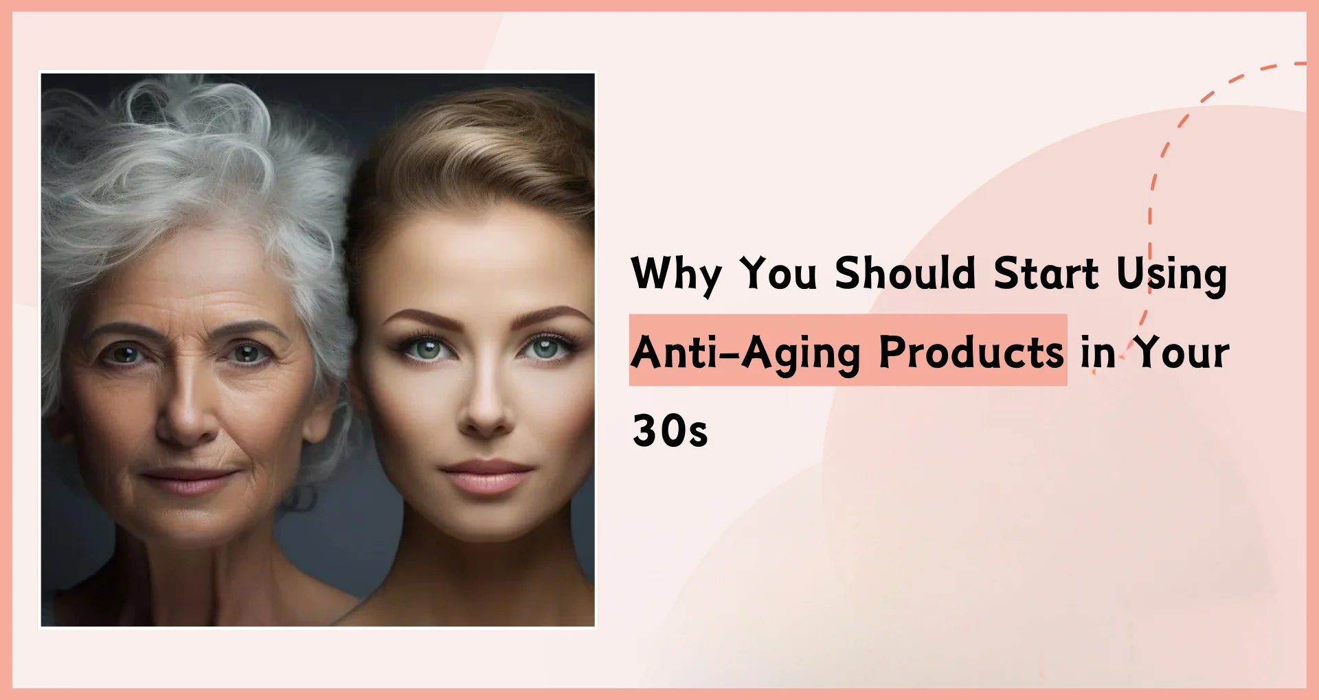 Why You Should Start Using Anti-Aging Products in Your 30s