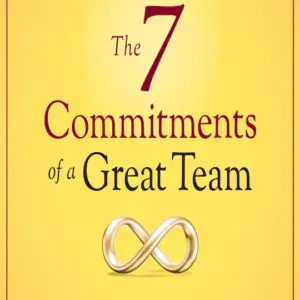 The 7 Commitments of a Great Team: A Leadership Fable <br> <br>